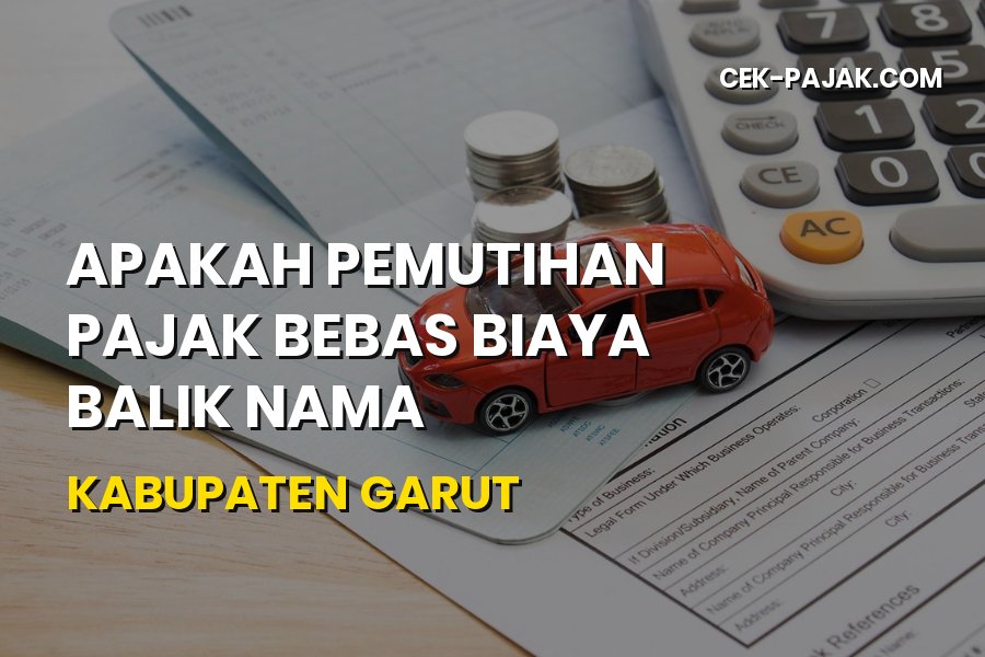 Bebas Biaya Balik Nama? Cek Info Pemutihan Pajak Garut Jabar