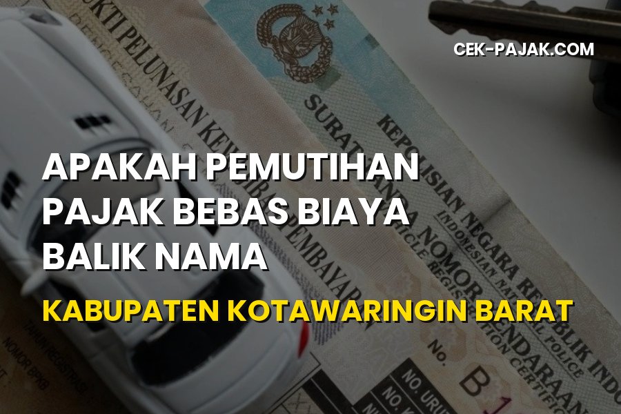 Info Pemutihan Pajak & BBN II Kotawaringin Barat Terbaru