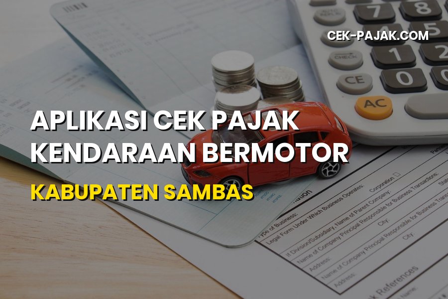 Cara Cek Pajak Kendaraan Bermotor Kabupaten Sambas Online