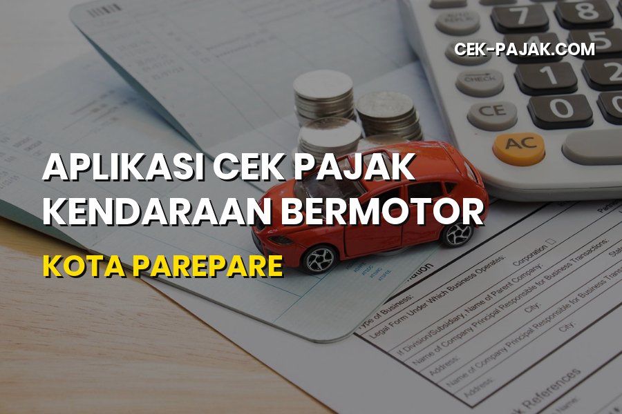 Cek Pajak Kendaraan Parepare: Panduan Aplikasi & Syarat SAMSAT