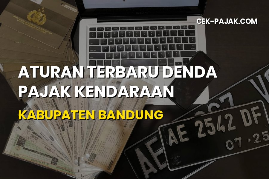 Aturan Terbaru Denda Pajak Kendaraan Kabupaten Bandung