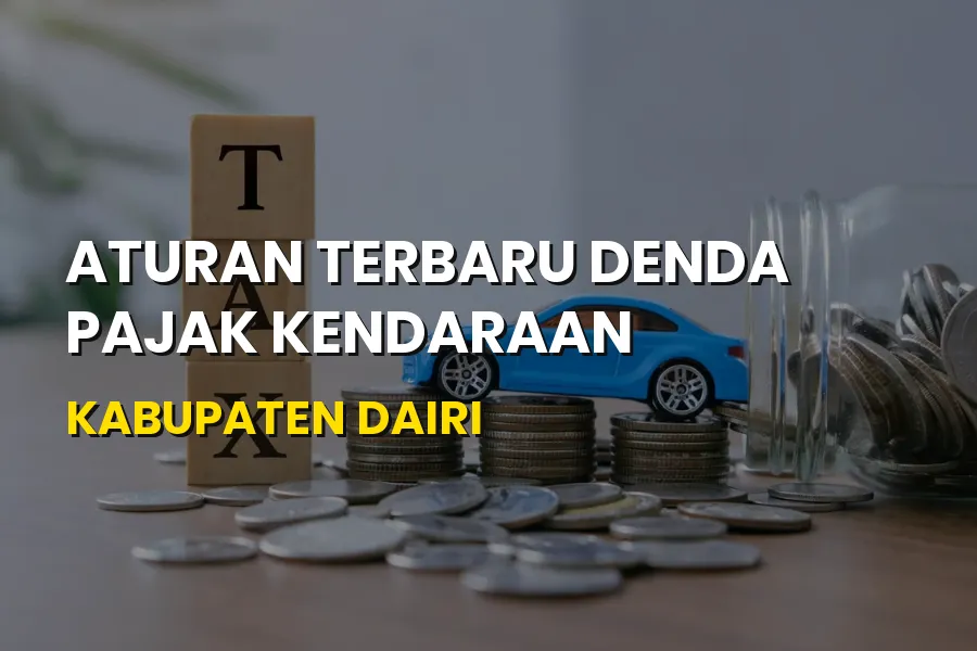 Aturan Terbaru Denda Pajak Kendaraan Kabupaten Dairi