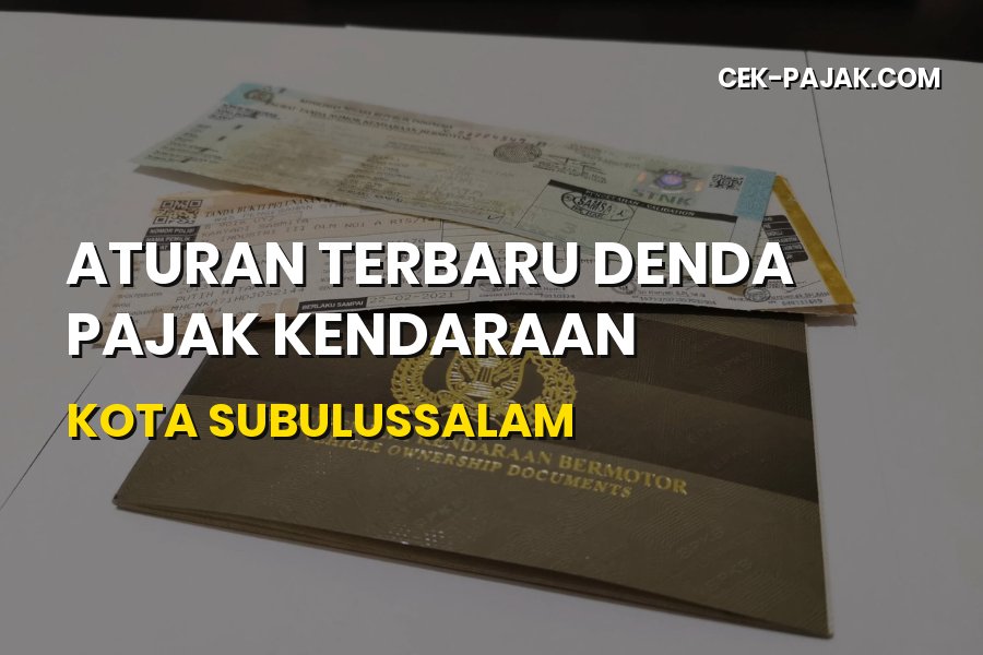 Aturan Terbaru Denda Pajak Kendaraan Kota Subulussalam Aceh