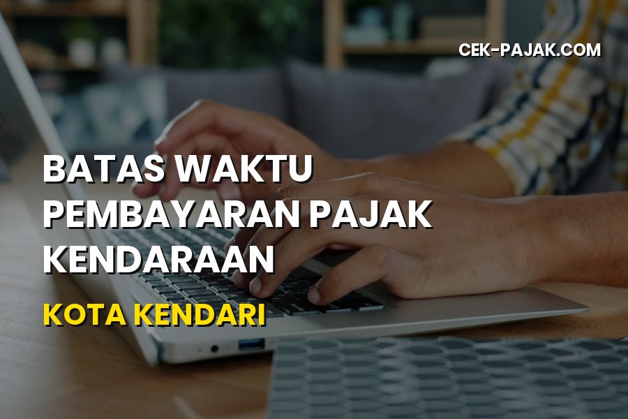 Batas Waktu Pembayaran Pajak Kendaraan Kota Kendari Sultra