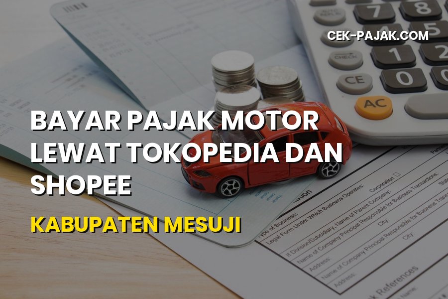 Cara Praktis Bayar Pajak Motor via Tokopedia dan Shopee di Mesuji