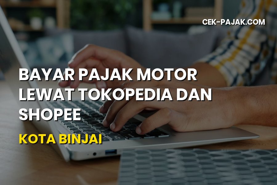 Cara Bayar Pajak Motor Lewat Tokopedia dan Shopee di Binjai