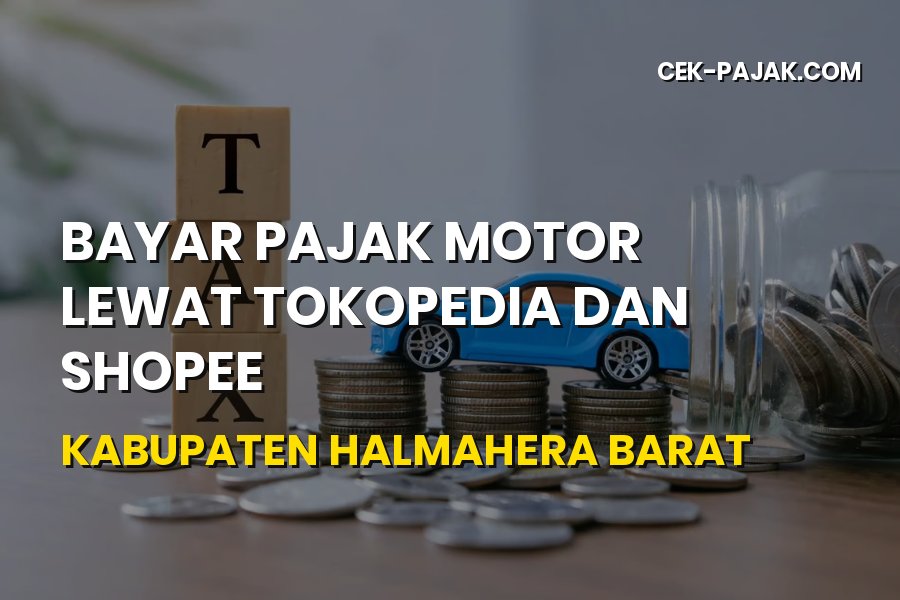 Bayar Pajak Motor via Tokopedia & Shopee di Halmahera Barat
