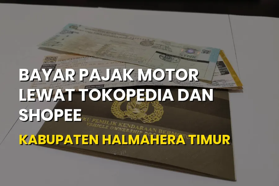 Bayar Pajak Motor Tokopedia & Shopee Halmahera Timur