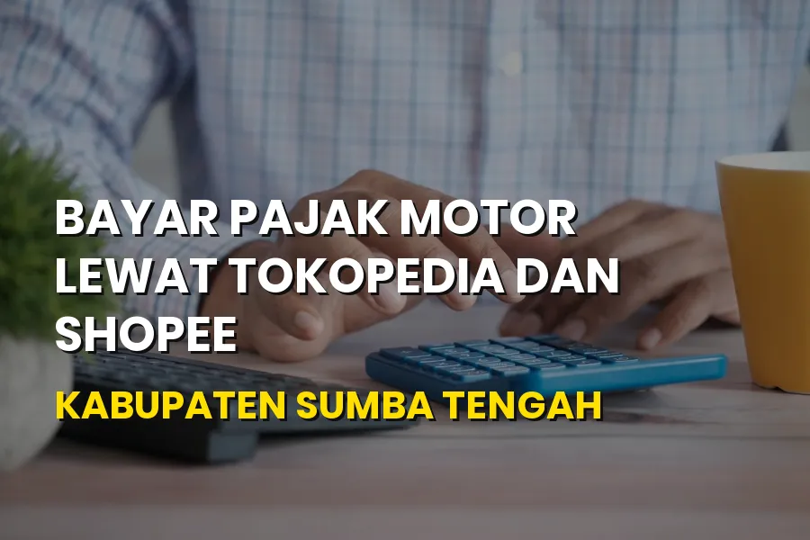 Bayar Pajak Motor Lewat Tokopedia dan Shopee Sumba Tengah