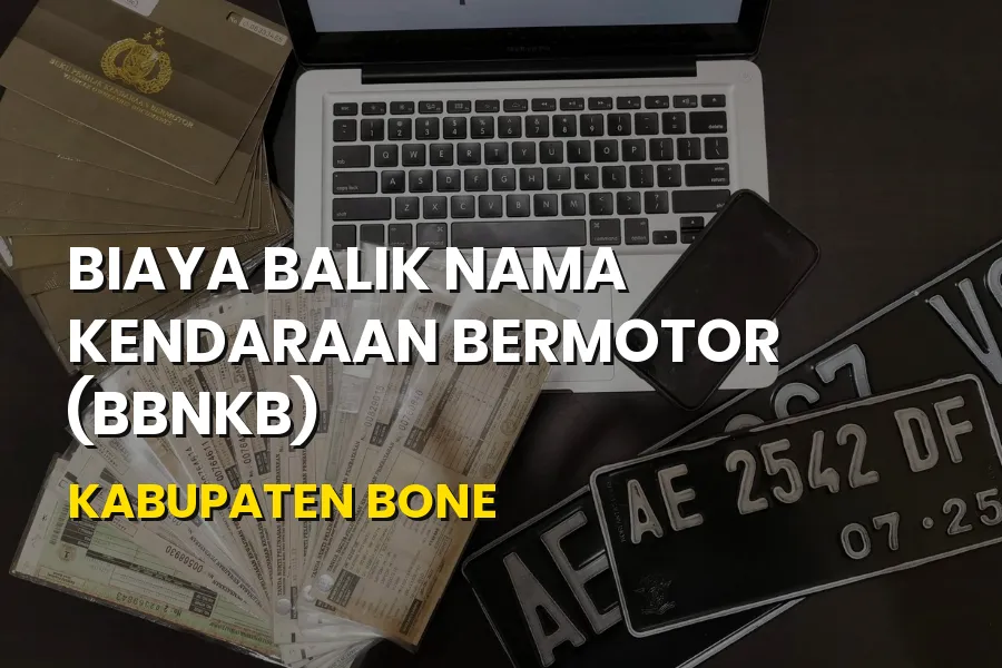 Biaya Balik Nama Kendaraan Bermotor di Kabupaten Bone
