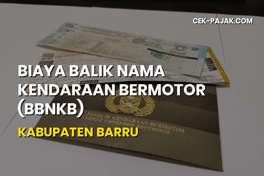 Biaya Balik Nama Kendaraan di Kabupaten Barru Terlengkap