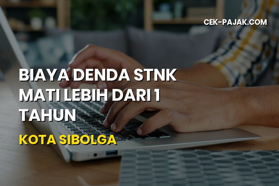 Biaya Denda STNK Mati Lebih 1 Tahun di Kota Sibolga