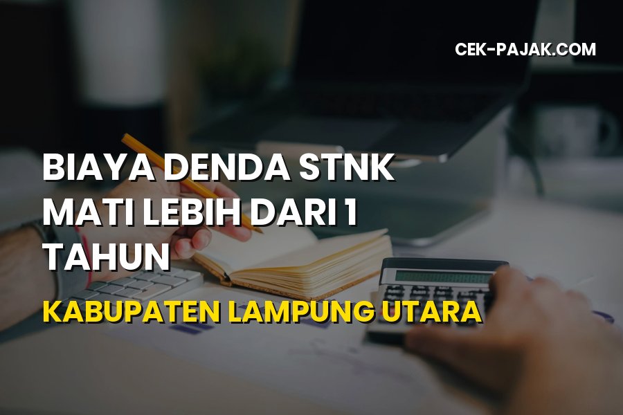 Biaya Denda STNK Mati Lebih 1 Tahun Lampung Utara 2026