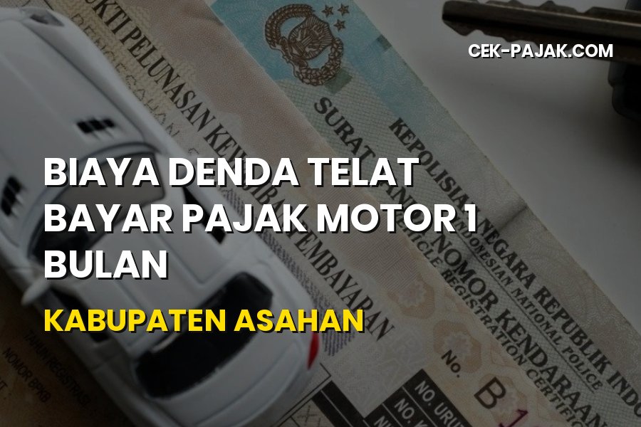 Denda Pajak Motor 1 Bulan di Kabupaten Asahan: Cara Hitung