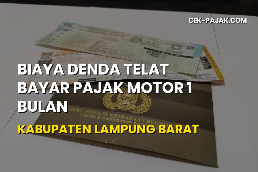 Biaya Denda Telat Bayar Pajak Motor 1 Bulan di Lampung Barat