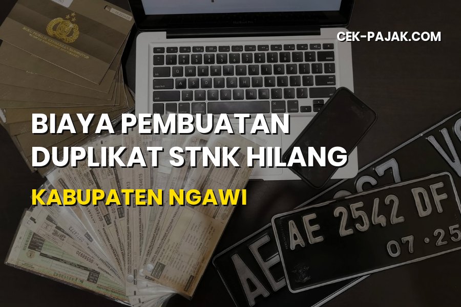 Biaya Duplikat STNK Hilang di Ngawi: Syarat & Cara Urus 2026