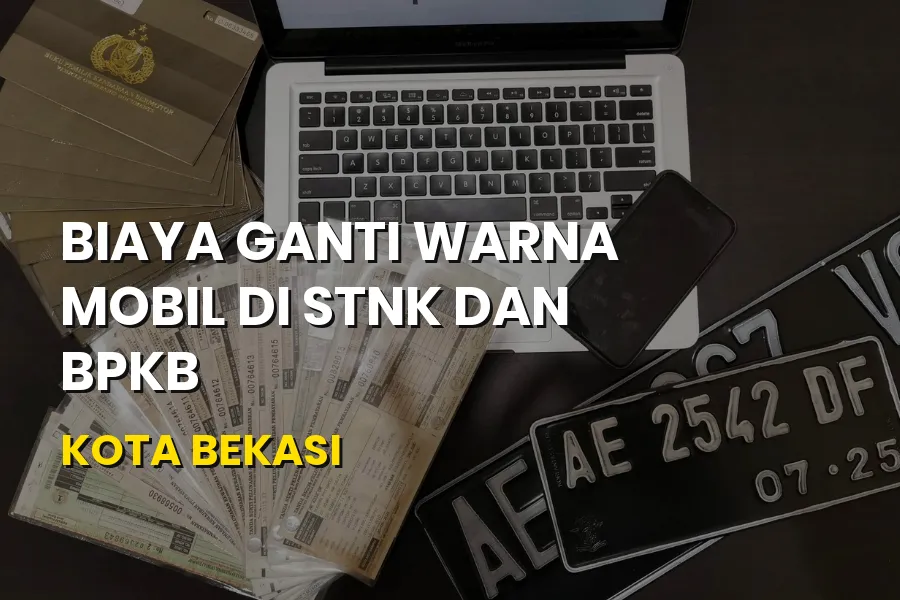 Biaya Ganti Warna Mobil di STNK dan BPKB Kota Bekasi