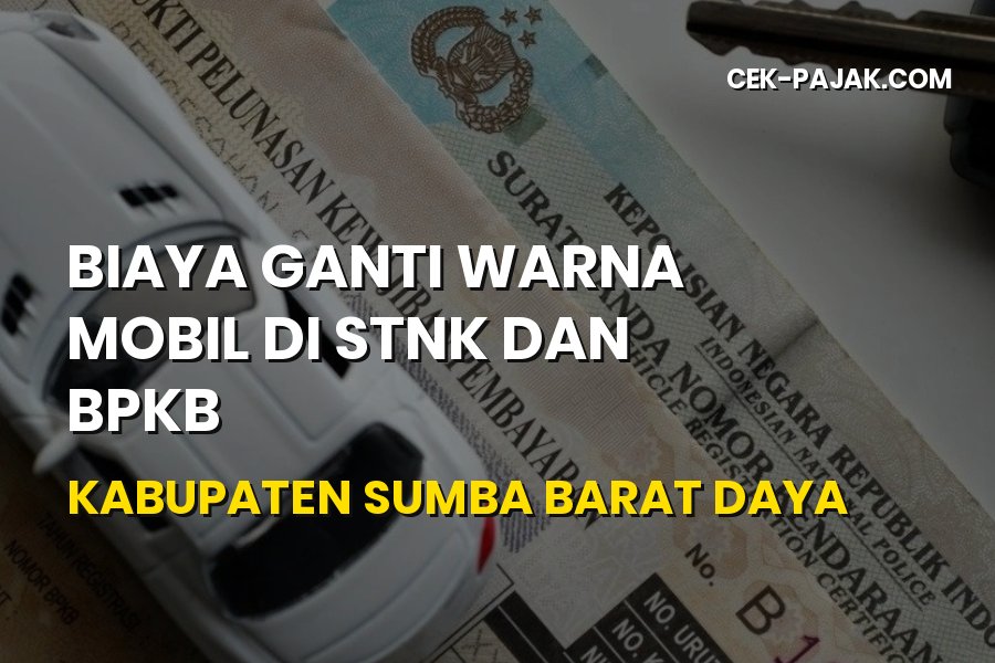 Biaya Ganti Warna Mobil di STNK dan BPKB Sumba Barat Daya