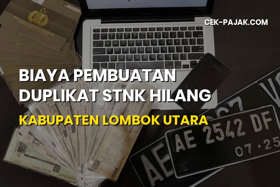 Biaya dan Cara Urus Duplikat STNK Hilang di Lombok Utara