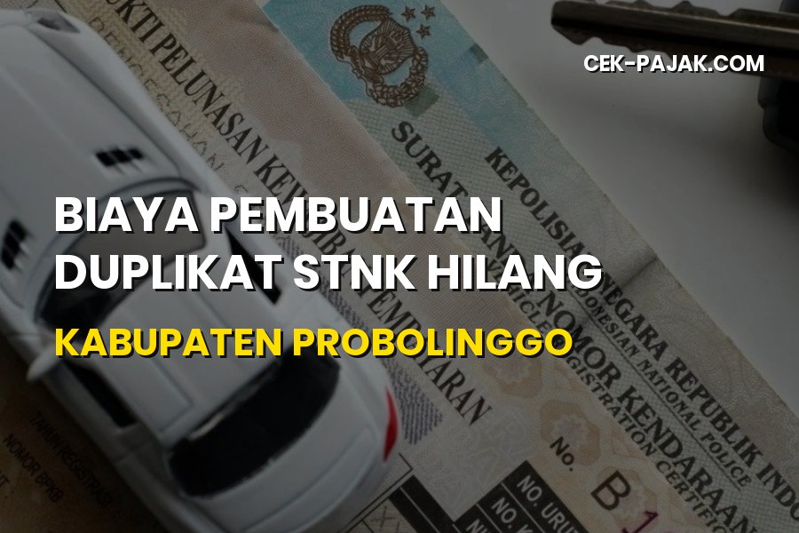 Biaya Pembuatan Duplikat STNK Hilang di Kabupaten Probolinggo
