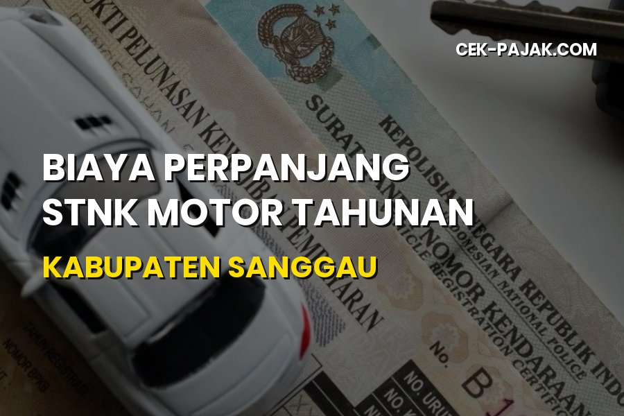 Biaya Perpanjang STNK Motor Tahunan Sanggau Kalimantan Barat