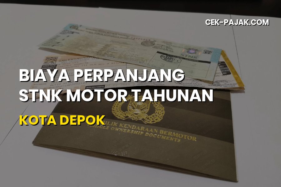 Biaya Perpanjang STNK Motor Tahunan Kota Depok Terbaru
