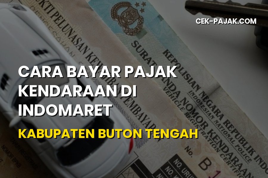 Cara Bayar Pajak Kendaraan di Indomaret Kabupaten Buton Tengah