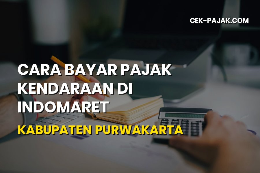 Cara Bayar Pajak Kendaraan di Indomaret Kabupaten Purwakarta