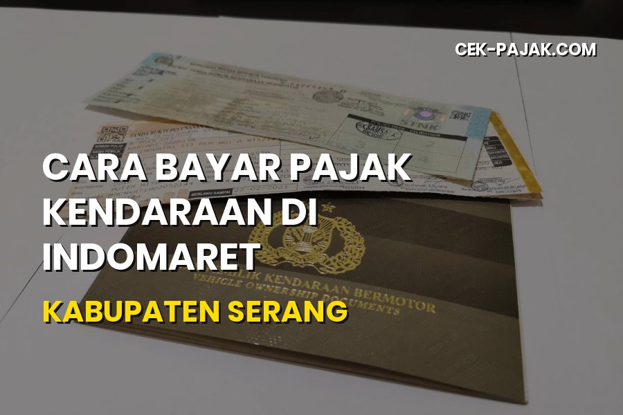 Cara Bayar Pajak Kendaraan di Indomaret Kabupaten Serang