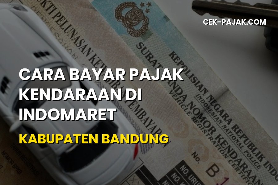 Cara Bayar Pajak Kendaraan di Indomaret Kabupaten Bandung