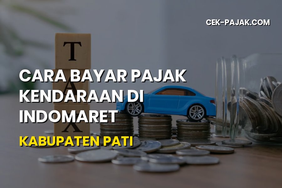 Cara Bayar Pajak Kendaraan di Indomaret Kabupaten Pati