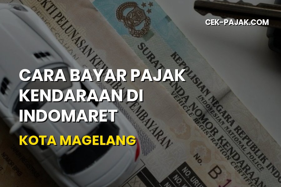 Cara Bayar Pajak Kendaraan di Indomaret Kota Magelang