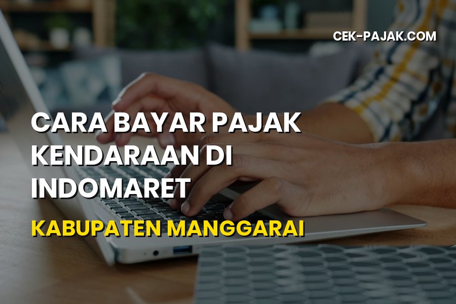 Cara Bayar Pajak Kendaraan di Indomaret Manggarai NTT
