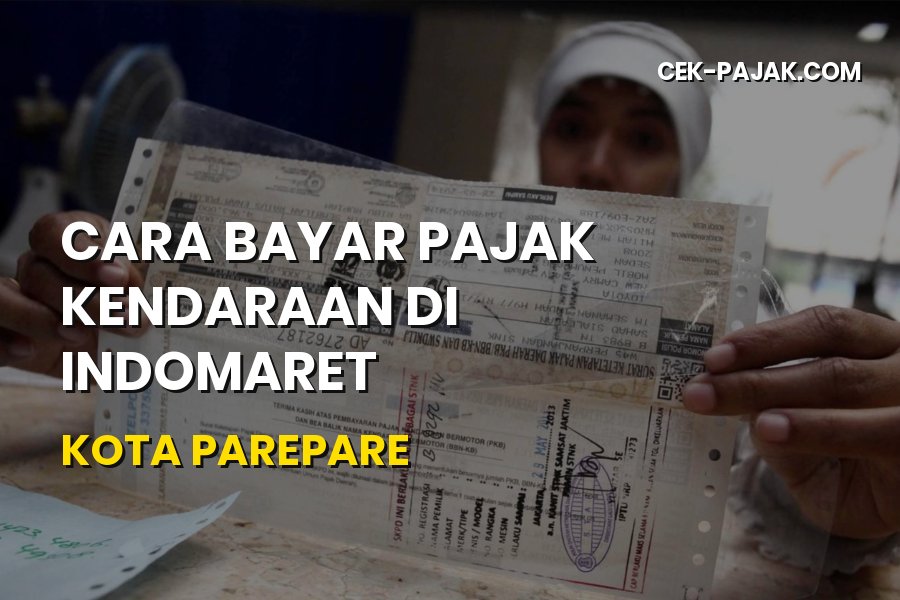 Cara Bayar Pajak Kendaraan di Indomaret Kota Parepare