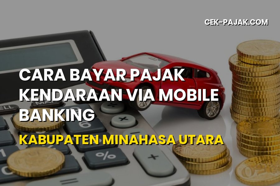 Cara Bayar Pajak Kendaraan via Mobile Banking di Minahasa Utara