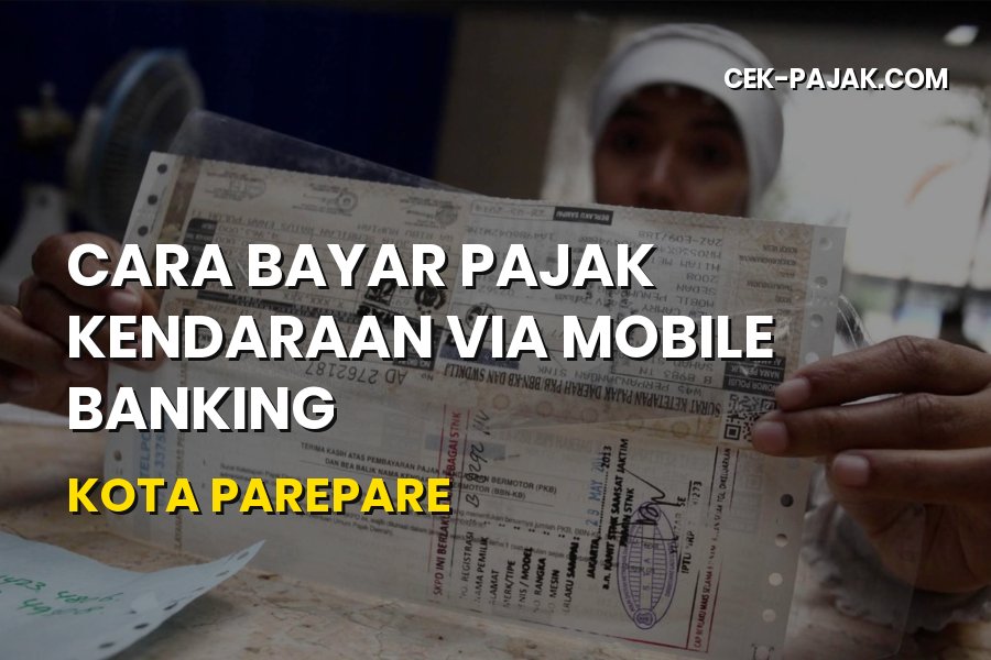 Cara Bayar Pajak Kendaraan via Mobile Banking di Parepare