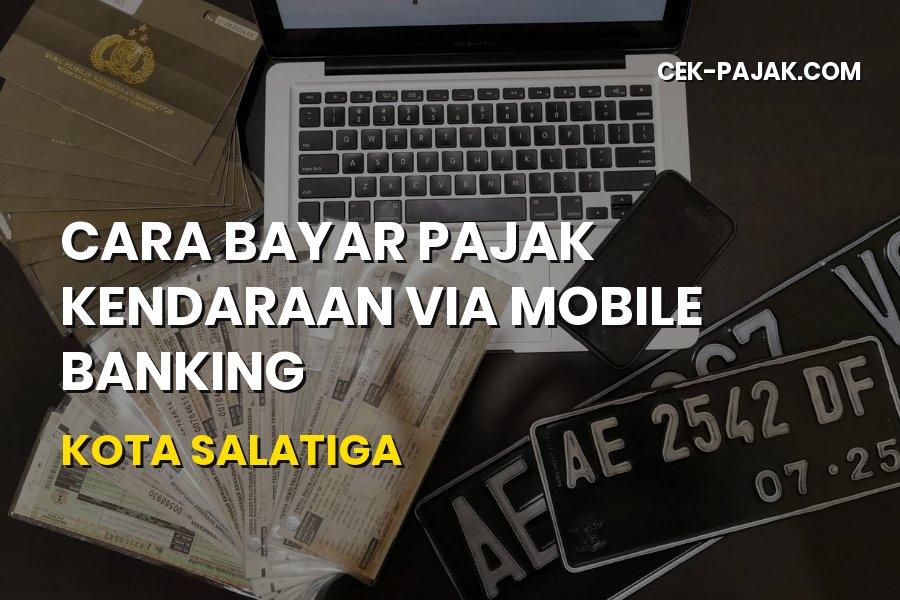 Cara Bayar Pajak Kendaraan via Mobile Banking di Salatiga