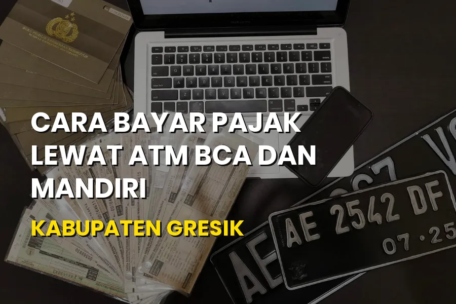 Cara Bayar Pajak Lewat ATM BCA dan Mandiri di Kabupaten Gresik