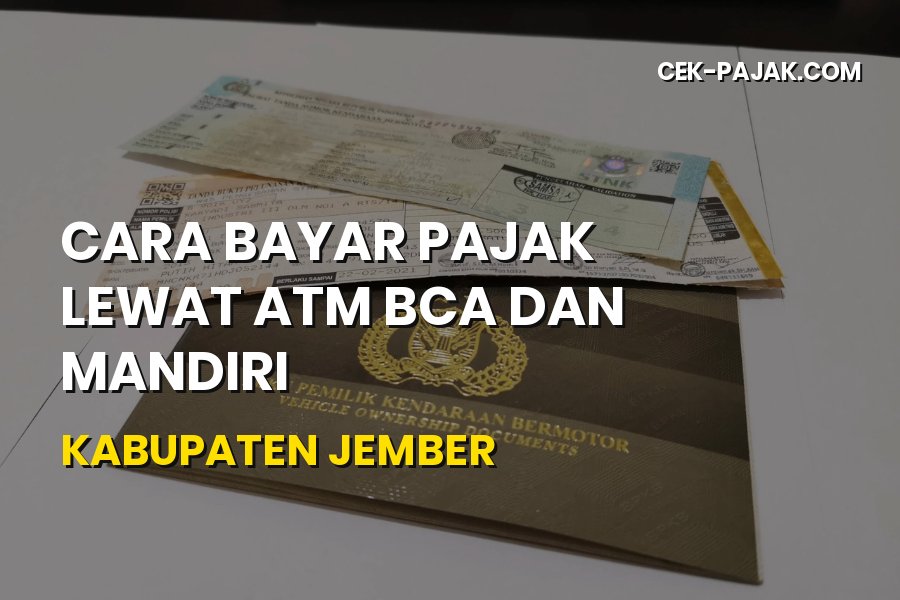 Cara Bayar Pajak Lewat ATM BCA dan Mandiri di Jember