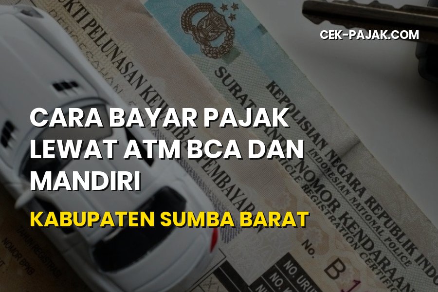 Bayar Pajak Kendaraan Lewat ATM BCA & Mandiri Sumba Barat