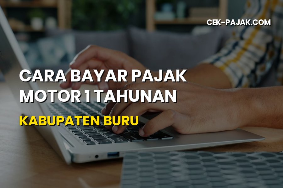 Cara Bayar Pajak Motor 1 Tahunan Kabupaten Buru Maluku