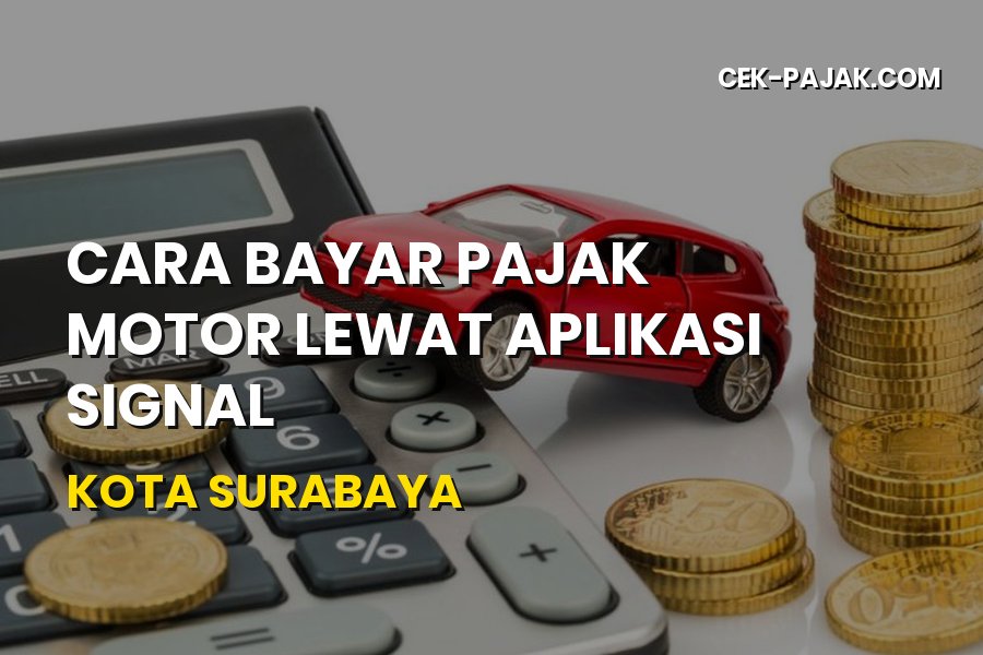 Cara Bayar Pajak Motor Surabaya Lewat Aplikasi SIGNAL