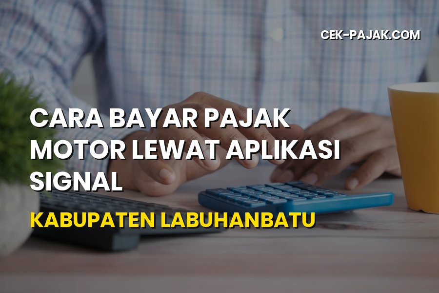 Cara Bayar Pajak Motor Lewat Aplikasi SIGNAL di Labuhanbatu