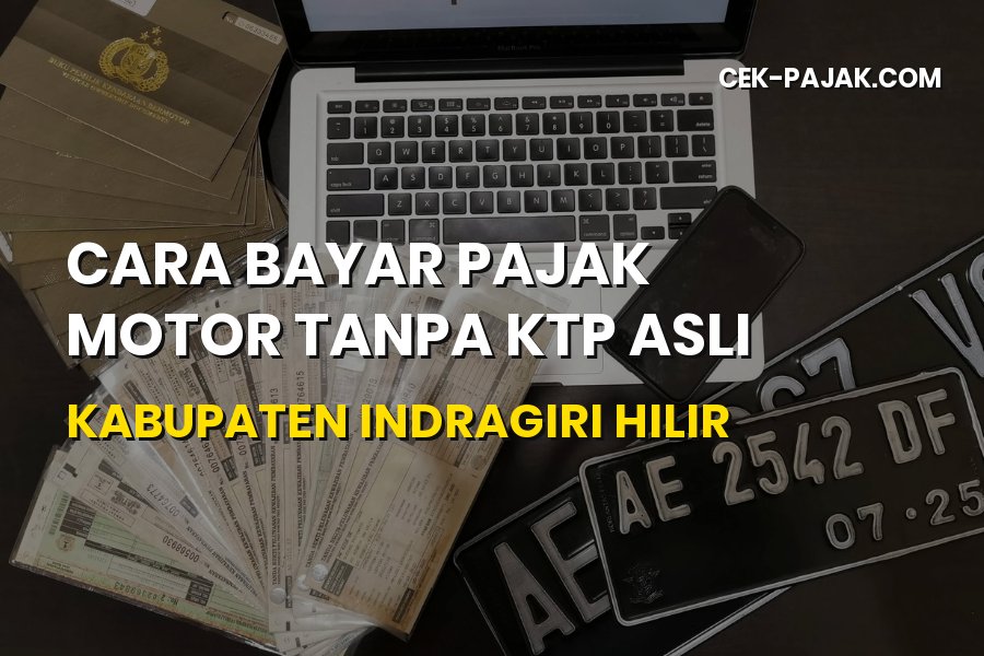 Cara Bayar Pajak Motor Tanpa KTP Asli di Indragiri Hilir