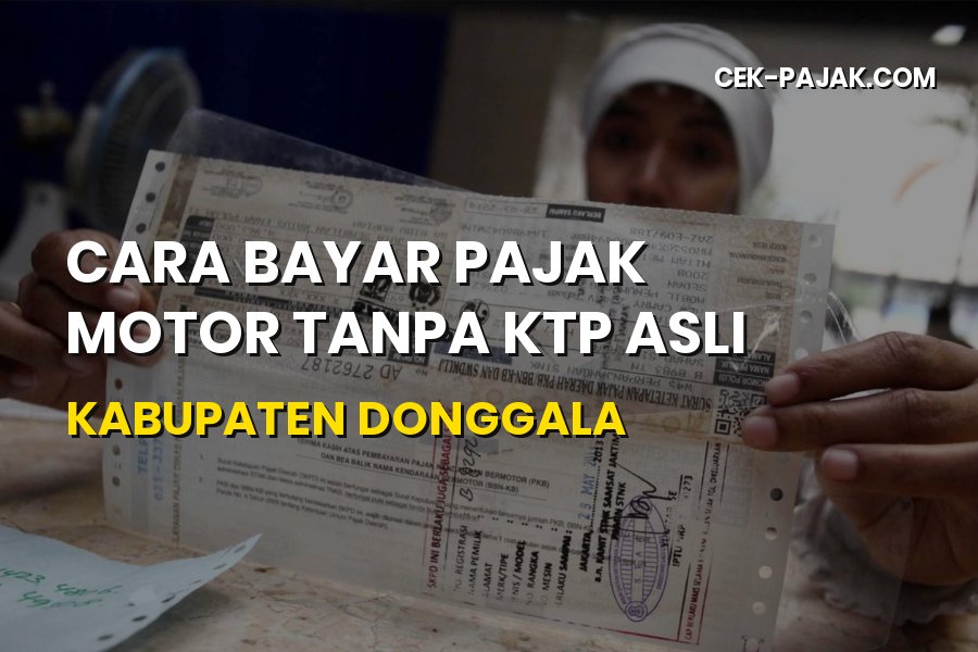 Cara Bayar Pajak Motor Tanpa KTP Asli di Kabupaten Donggala