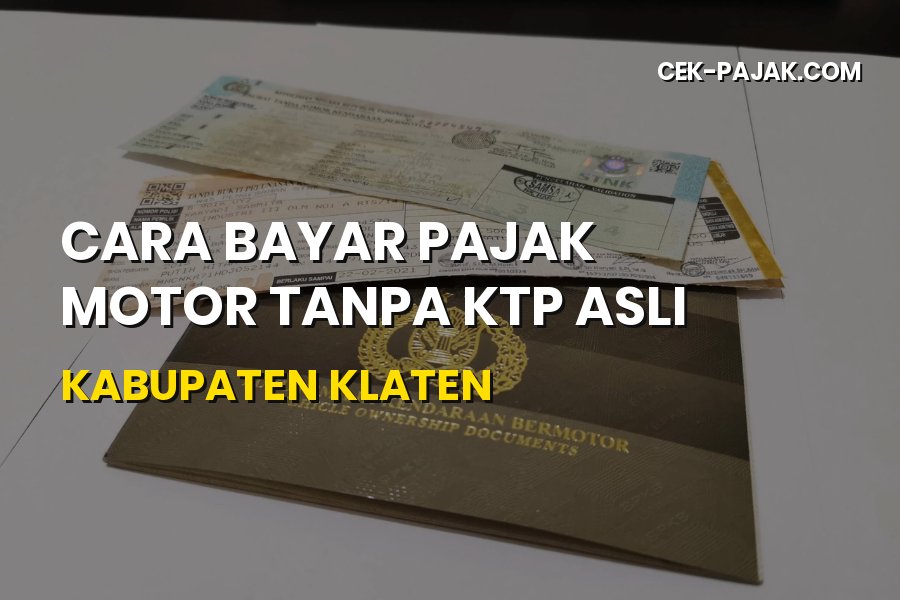 Cara Bayar Pajak Motor Tanpa KTP Asli di Klaten Terlengkap