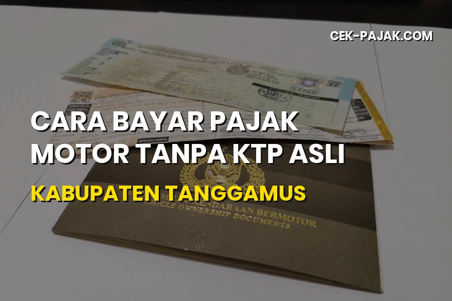 Cara Bayar Pajak Motor Tanpa KTP Asli di Kabupaten Tanggamus