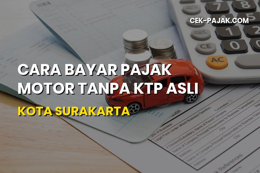 Cara Bayar Pajak Motor Tanpa KTP Asli di Kota Surakarta