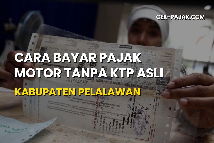 Cara Bayar Pajak Motor Tanpa KTP Asli di Kabupaten Pelalawan