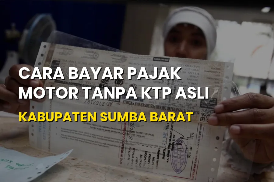 Cara Bayar Pajak Motor Tanpa KTP Asli di Sumba Barat NTT